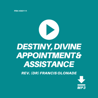 Destiny, Divine Appointment & Assitance - Rev. Dr. Francis Olonade
