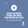 HOW-TO-RESET-YOUR-LIFE-WITH-THE-WORD-OF-GOD-REV-DR-GRACE-OLONADE-JILFI-FULL-REDEMPTION