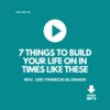 7-THINGS-TO-BUILD-YOUR-LIFE-ON-IN-TIMES-LIKE-THESE-REV-DR-FRANCIS-OLONADE-JILFI-FULL-REDEMPTION